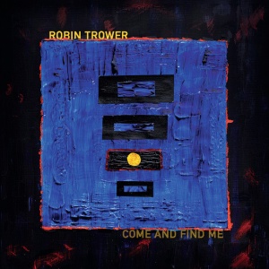 TROWER, ROBIN - COME AND FIND ME