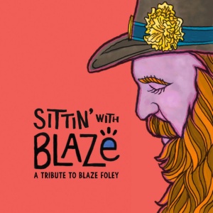 Various Artists - SITTIN'WITH BLAZE (A TRIBUTE TO BLAZE FOLEY) (1 x CD)