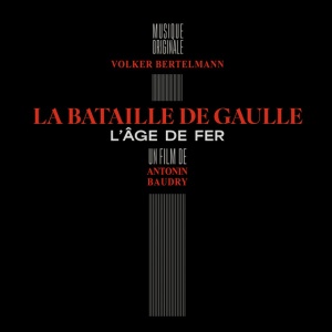 Volker Bertelmann - La Bataille de Gaulle - L'Âge de fer (1 x CD)