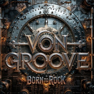 Von Groove - BORN TO ROCK (1 x CD)