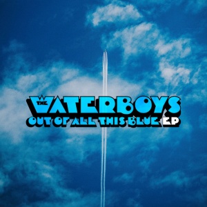 WATERBOYS - OUT OF ALL THIS BLUE