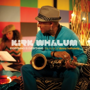 WHALUM, KIRK - EVERYTHING IS EVERYTHING