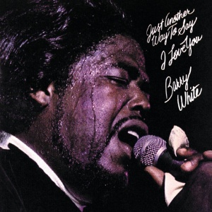 WHITE, BARRY - JUST ANOTHER WAY TO SAY I LOVE YOU