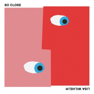 WILHELM, LISA - SO CLOSE