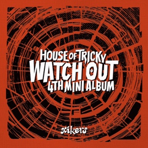 XIKERS - HOUSE OF TRICKY: WATCH OUT