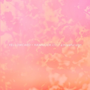 YELLOWCARD & HAMMOCK - A HOPEFUL SIGN