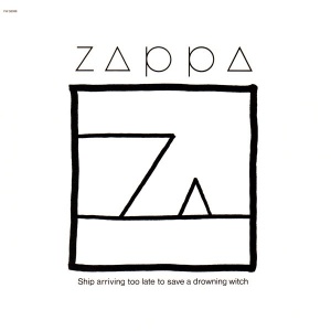 Zappa – албум Ship Arriving Too Late To Save A Drowning Witch