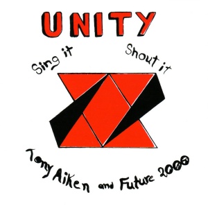 AIKEN, TONY & FUTU... - UNITY: SING IT, SHOUT IT