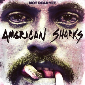 American Sharks - NOT DEAD YET (1 x LP)