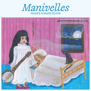 Anadol & Marie Klock - MANIVELLES (1 x LP)