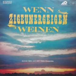 Antonin Béla Und Sein Violin-Ensemble ‎– албум Wenn Zigeunergeigen Weinen