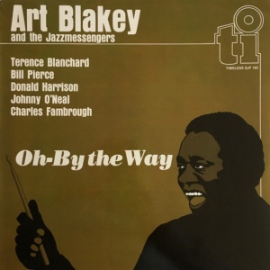 Art Blakey And The Jazz Messengers - OH-BY THE WAY (1 x LP)