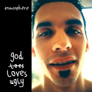 ATMOSPHERE - GOD LOVES UGLY