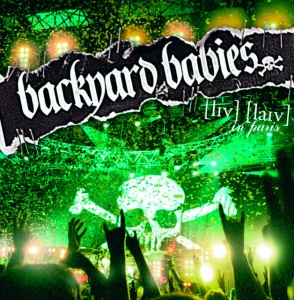 BACKYARD BABIES - LIVE LIVE IN PARIS