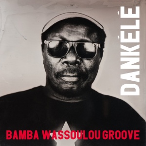 BAMBA WASSOULOU GROOVE - DANKELE