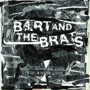Bart And The Brats - PUSHIN' YOUR LUCK (1 x LP)