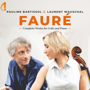 BARTISSOL, PAULINE - FAURE: COMPLETE WORKS FOR CELLO AND PIANO