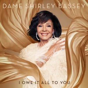 BASSEY, DAME SHIRLEY - I OWE IT ALL TO YOU