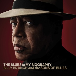 Billy Branch & The Sons Of Blues - THE BLUES IS MY BIOGRAPHY (1 x CD)