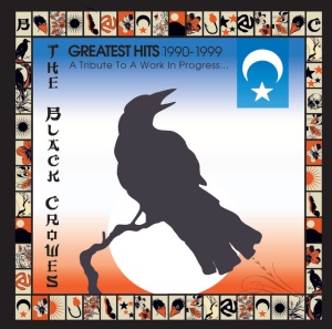 BLACK CROWES - GREATEST HITS 1990-1999: A TRIBUTE TO A WORK IN PR