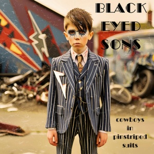 BLACK EYED SONS - COWBOYS IN PINSTRIPED SUITS