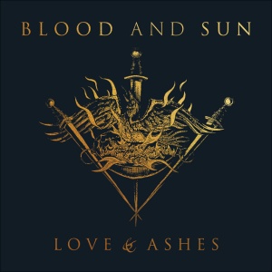 BLOOD AND SUN - LOVE & ASHES