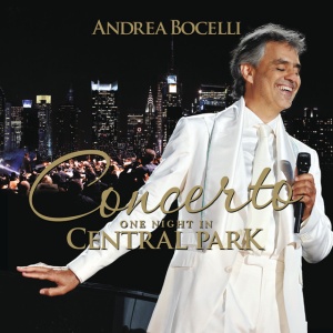 BOCELLI, ANDREA - CONCERTO: ONE NIGHT IN CENTRAL PARK