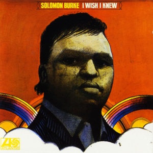 BURKE, SOLOMON - I WISH I KNEW