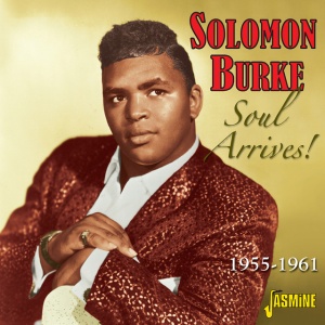 BURKE, SOLOMON - SOUL ARRIVES 1955-1961