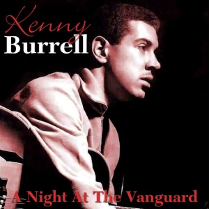 BURRELL, KENNY - A NIGHT AT THE VANGUARD