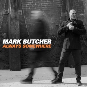 BUTCHER, MARK - ALWAYS SOMEWHERE