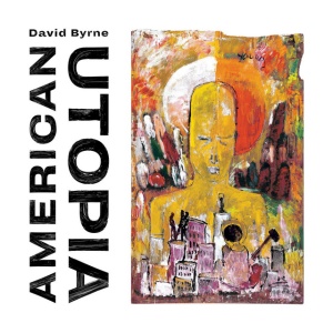 BYRNE, DAVID - AMERICAN UTOPIA