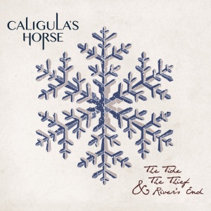 CALIGULA'S HORSE - THE TIDE, THE THIEF & RIVER'S END