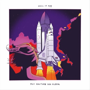 CALL IT OFF - NOT ANOTHER SAD ALBUM