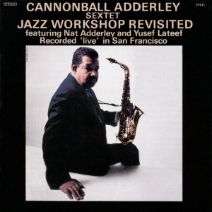 CANNONBALL ADDERLEY SE... - JAZZ WORKSHOP REVISITED
