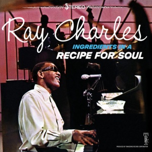 CHARLES, RAY - INGREDIENTS IN A RECIPE FOR SOUL