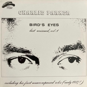 Charlie Parker – Bird's Eyes, Last Unissued, Vol. 1