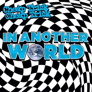 CHEAP TRICK - IN ANOTHER WORLD