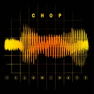 CHOP - ILLUMINATE