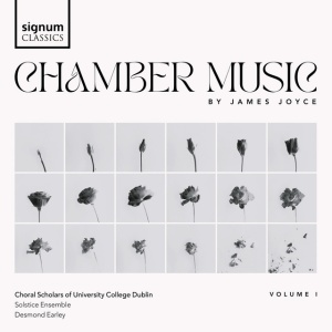 CHORAL SCHOLARS OF UNI... - JAMES JOYCE CHAMBER MUSIC VOL. I.