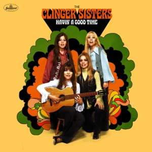 CLINGER SISTERS - HAVIN' A GOOD TIME