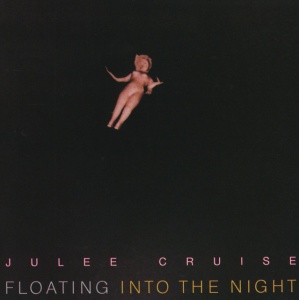 CRUISE, JULEE - FLOATING INTO THE NIGHT