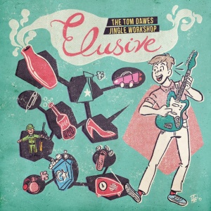 DAWES, TOM - ELUSIVE: THE TOM DAWES JINGLE WORKSHOP