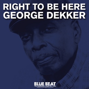 DEKKER, GEORGE - RIGHT TO BE HERE