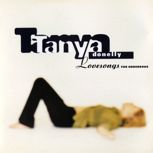 DONELLY, TANYA - LOVESONGS FOR UNDERDOGS