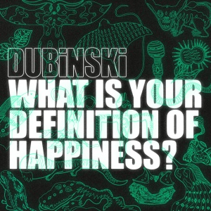 DUBINSKI - WHAT IS YOUR DEFINITION OF HAPPINESS?