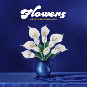 DURAND JONES & THE... - FLOWERS