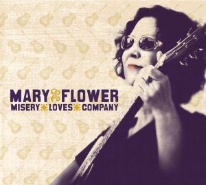FLOWER, MARY - MISERY LOVES COMPANY