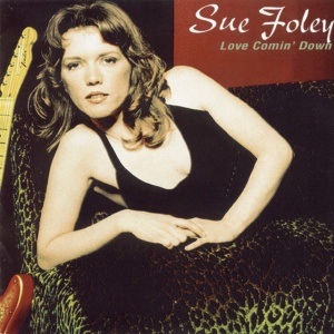 FOLEY, SUE - LOVE COMIN' DOWN