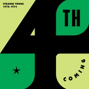 FOURTH COMING (4TH COM... - STRANGE THINGS: THE COMPLETE WORKS 1970-1974